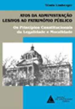 Imagem de ATOS DA ADMINISTRACAO LESIVOS AO PATRIMONIO PUBLICO - OS PRINCIPIOS CONSTITUCIONAIS DA LEGALIDADE E MORALIDADE