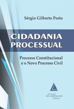 Imagem de CIDADANIA PROCESSUAL - PROCESSO CONSTITUCIONAL E O NOVO PROCESSO CIVIL