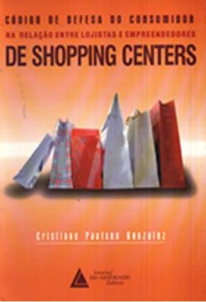 Picture of CODIGO DE DEFESA DO CONSUMIDOR NA RELACAO ENTRE LOJISTAS E EMPREENDEDORES DE SHOPPING CENTERS