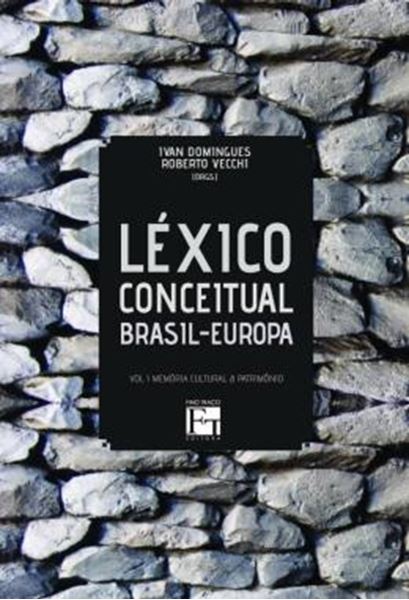 Picture of LEXICO CONCEITUAL BRASIL-EUROPA - VOLUME 1 - MEMORIA CULTURAL E PATRIMONIO