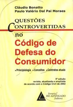 Imagem de QUESTOES CONTROVERTIDAS NO CODIGO DE DEFESA DO CONSUMIDOR - PRINCIPIOLOGIA, CONCEITO E CONTRATOS ATUAIS