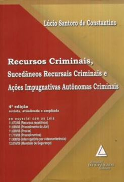 Imagem de RECURSOS CRIMINAIS, SUCEDANEOS RECURSAIS CRIMINAIS E ACOES IMPUGNATIVAS AUTONOMAS CRIMINAIS