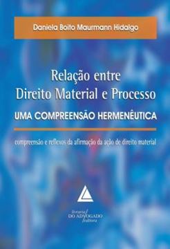 Imagem de RELACAO ENTRE DIREITO MATERIAL E PROCESSO - UMA COMPREENSAO HERMENEUTICA: COMPREESAO E REFLEXOS DA AFIRMACAO DA ACAO DE DIREITO MATERIAL