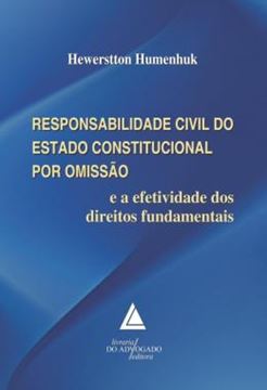 Imagem de RESPONSABILIDADE CIVIL DO ESTADO CONSTITUCIONAL POR OMISSAO - E A EFETIVIDADE DOS DIREITOS FUNDAMENTAIS