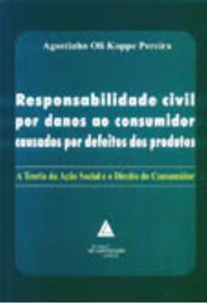 Picture of RESPONSABILIDADE CIVIL POR DANOS AO CONSUMIDOR CAUSADOS POR DEFEITOS DOS PRODUTOS - A TEORIA DA ACAO SOCIAL E O DIREITO DO CONSUMIDOR