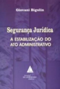 Imagem de SEGURANCA JURIDICA - A ESTABILIZACAO DO ATO ADMINISTRATIVO