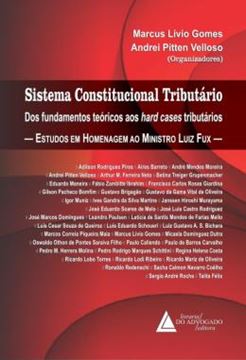 Imagem de SISTEMA CONSTITUCIONAL TRIBUTARIO - DOS FUNDAMENTOS TEORICOS AOS HARD CASES TRIBUTARIOS - ESTUDOS EM HOMENAGEM AO MINISTRO LUIZ FUX