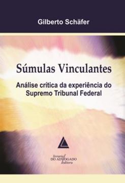 Imagem de SUMULAS VINCULANTES - ANALISE CRITICA DA EXPERIENCIA DO SUPREMO TRIBUNAL FEDERAL