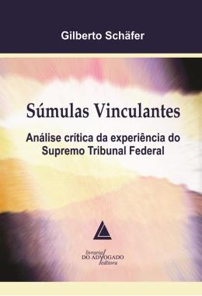 Picture of SUMULAS VINCULANTES - ANALISE CRITICA DA EXPERIENCIA DO SUPREMO TRIBUNAL FEDERAL