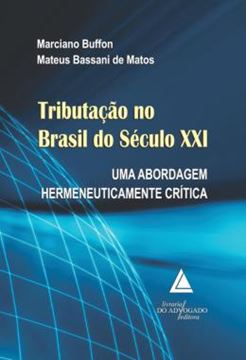 Imagem de TRIBUTACAO NO BRASIL DO SECULO XXI - UMA ABORDAGEM HERMENEUTICAMENTE CRITICA
