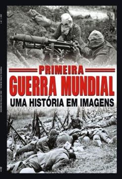Imagem de GUIA PRIMEIRA GUERRA MUNDIAL - UMA HISTORIA EM IMAGENS