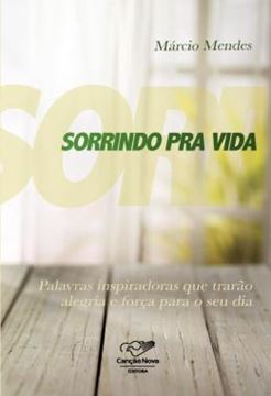 Imagem de SORRINDO PRA VIDA - PALAVRAS INSPIRADORAS QUE TRARAO ALEGRIA E FORCA PARA O SEU DIA
