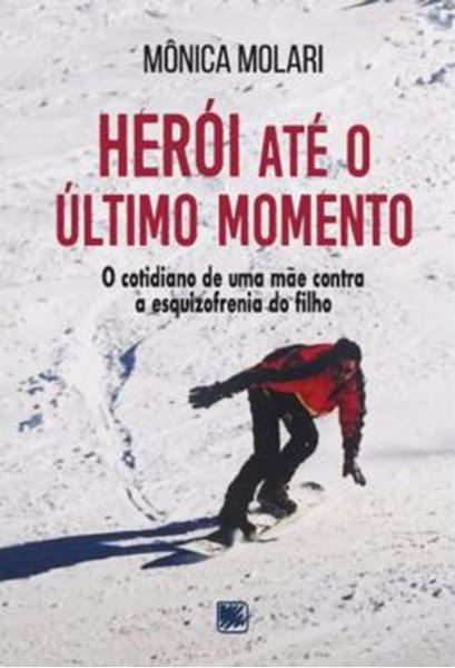 Picture of HEROI ATE O ULTIMO MOMENTO - O COTIDIANO DE UMA MAE CONTRA A ESQUIZOFRENIA DO FILHO