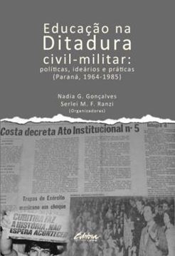 Imagem de EDUCACAO NA DITADURA CIVIL-MILITAR - POLITICAS, IDEARIOS E PRATICAS (PARANA, 1964-1985)