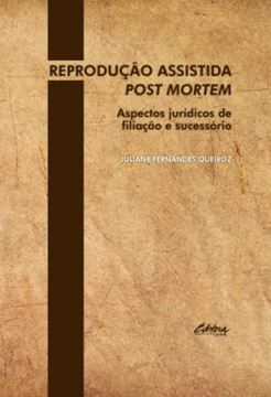 Imagem de REPRODUCAO ASSISTIDA POST MORTEM - ASPECTOS JURIDICOS DE FILIACAO E SUCESSORIO