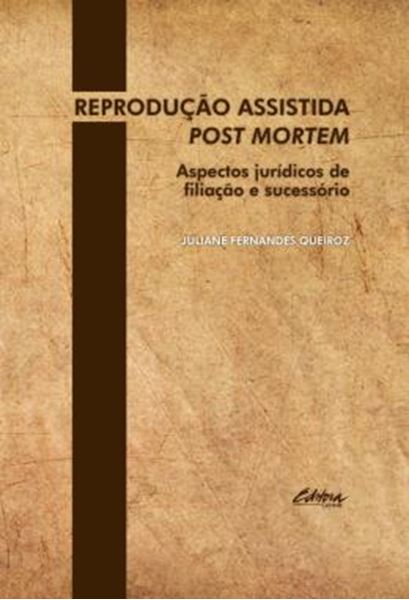 Picture of REPRODUCAO ASSISTIDA POST MORTEM - ASPECTOS JURIDICOS DE FILIACAO E SUCESSORIO