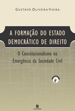Imagem de A FORMACAO DO ESTADO DEMOCRATICO DE DIREITO - O CONSTITUCIONALISMO NA EMERGENCIA DA SOCIEDADE CIVIL