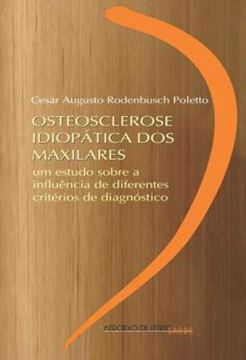 Imagem de OSTEOSCLEROSE IDIOPATICA DOS MAXILARES - UM ESTUDO SOBRE A INFLUENCIA DE DIFERENTES CRITERIOS DE DIAGNOSTICO