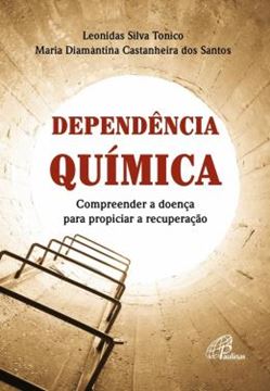 Imagem de DEPENDENCIA QUIMICA - COMPREENDER A DOENCA PARA PROPICIAR A RECUPERACAO