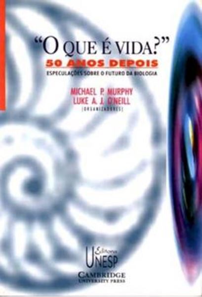 Picture of "O QUE E VIDA?" 50 ANOS DEPOIS - VOLUME  - ESPECULACOES SOBRE O FUTURO DA BIOLOGIA