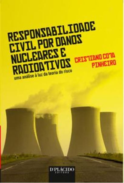Picture of RESPONSABILIDADE CIVIL POR DANOS NUCLEARES E RADIOATIVOS - UMA ANALISE A LUZ DA TEORIA DO RISCO