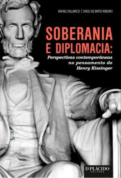 Picture of SOBERANIA E DIPLOMACIA - PERSPECTIVAS CONTEMPORANEAS NO PENSAMENTO DE HENRY KISSINGER
