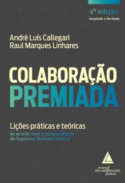 Imagem de COLABORACAO PREMIADA - LICOES PRATICAS E TEORICAS DE ACORDO COM A JURISPRUDENCIA DO SUPREMO TRIBUNAL FEDERAL
