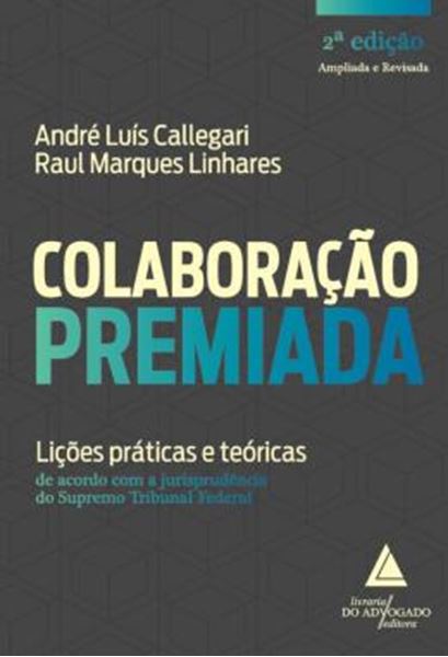 Picture of COLABORACAO PREMIADA - LICOES PRATICAS E TEORICAS DE ACORDO COM A JURISPRUDENCIA DO SUPREMO TRIBUNAL FEDERAL