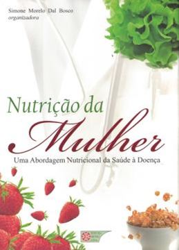 Imagem de NUTRICAO DA MULHER - UMA ABORDAGEM NUTRICIONAL DA SAUDE A DOENCA