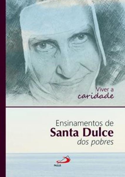 Picture of VIVER A CARIDADE : ENSINAMENTOS DE SANTA DULCE DOS POBRES