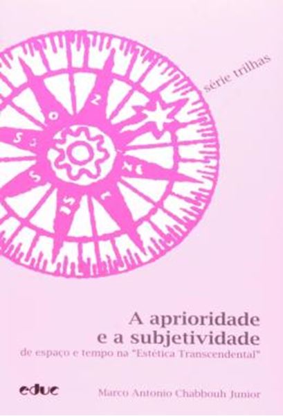 Picture of PRIORIDADE E A SUBJETIVIDADE DE ESPACO E TEMPO NA ESTETICA TRANSCENDENTAL , A
