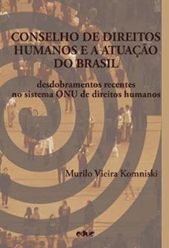 Imagem de CONSELHO DE DIREITOS HUMANOS E A ATUACAO DO BRASIL - DESDOBRAMENTOS RECENTES NO SISTEMA ONU DE DIREITOS HUMANOS
