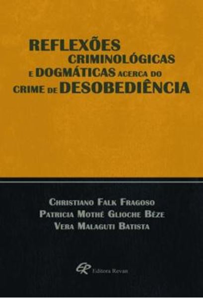 Picture of REFLEXOES CRIMINOLOGICAS E DOGMATICAS ACERCA DO CRIME DE DESOBEDIENCIA