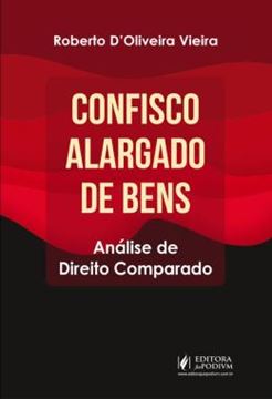 Imagem de CONFISCO ALARGADO DE BENS - ANALISE DE DIREITO COMPARADO