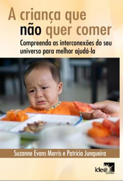Picture of CRIANCA QUE NAO QUER COMER, A - COMPREENDA AS INTERCONEXOES DO SEU UNIVERSO PARA MELHOR AJUDA-LA