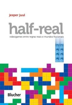 Imagem de HALF-REAL - VIDEOGAMES ENTRE REGRAS REAIS E MUNDOS FICCIONAIS