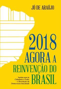 Imagem de 2018 AGORA A REINVENCAO DO BRASIL