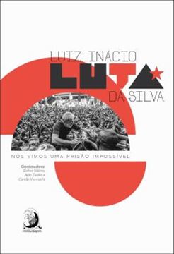 Imagem de LUIZ INACIO LUTA DA SILVA - NOS VIMOS UMA PRISAO IMPOSSIVEL