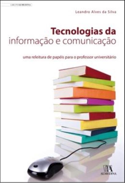 Picture of TECNOLOGIAS DA INFORMACAO E COMUNICACAO - UMA RELEITURA DE PAPEIS PARA O PROFESSOR UNIVERSITARIO