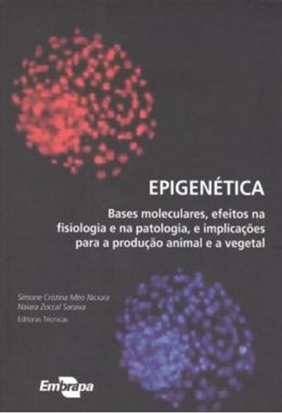 Picture of EPIGENETICA - BASES MOLECULARES, EFEITOS NA FISIOLOGIA E NA PATOLOGIA, E IMPLICACOES PARA A PRODUCAO ANIMAL E VEGETAL