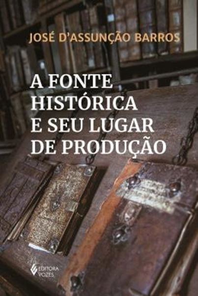 Picture of A FONTE HISTORICA E SEU LUGAR DE PRODUCAO