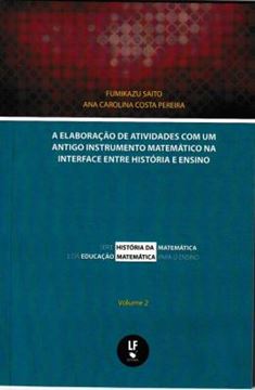 Imagem de ELABORACAO DE ATIVIDADES COM UM AMIGO INSTRUMENTO MATEMATICO NA INTERFACE ENTRE HISOTIRA E ENSINO, A
