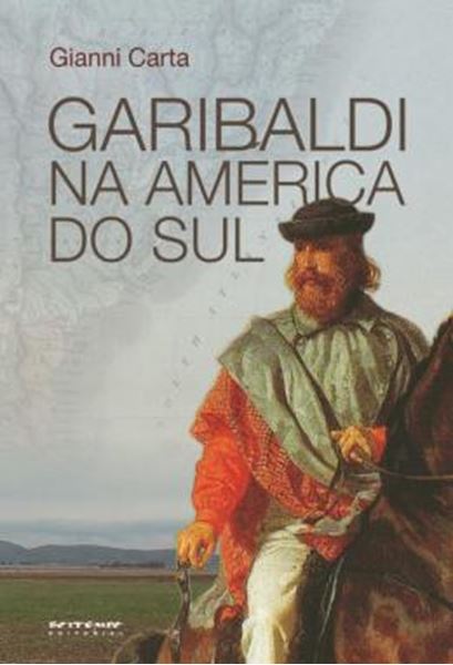 Picture of GARIBALDI NA AMERICA DO SUL - O MITO DO GAUCHO