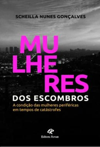 Picture of MULHERES DOS ESCOMBROS - A CONDICAO DAS MULHERES PERIFERICAS EM TEMPOS DE CATASTROFES