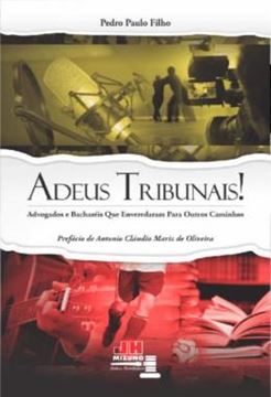Imagem de ADEUS TRIBUNAIS! - ADVOGADOS E BACHAREIS QUE ENVEREDARAM PARA OUTROS CAMINHOS