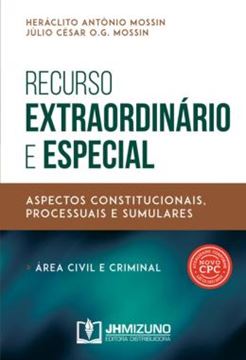 Imagem de RECURSO EXTRAORDINARIO E ESPECIAL - ASPECTOS CONSTITUCIONAIS, PROCESSUAIS E SUMULARES (AREA CIVIL E CRIMINAL)