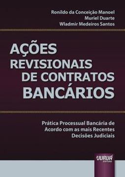 Imagem de ACOES REVISIONAIS DE CONTRATOS BANCARIOS - PRATICA PROCESSUAL BANCARIA DE ACORDO COM AS MAIS RECENTES DECISOES JUDICIAIS