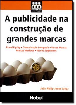 Imagem de PUBLICIDADE NA CONSTRUCAO DE GRANDES MARCAS, A   GRUPO DE MIDIA