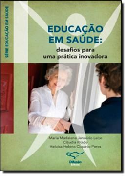Imagem de EDUCACAO EM SAUDE: DESAFIOS PARA UMA PRATICA INOVADORA