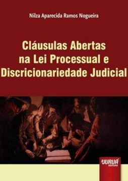 Imagem de CLAUSULAS ABERTAS NA LEI PROCESSUAL E DISCRICIONARIEDADE JUDICIAL